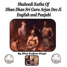 Jump to navigationjump to search. Shaheedi Katha Of Dhan Dhan Sri Guru Arjan Dev Ji In English And Punjabi By Sikh 2 Inspire