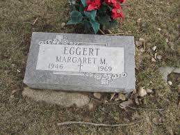 Margaret Marie “Margie” Eggert (1946-1969)