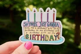So You Just Gonna Bring Me A Birthday Gift Wallpaper Pin On Stickers