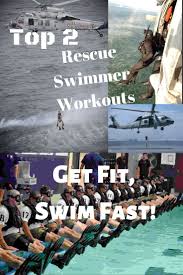 Top 2 Rescue Swimmer Workouts And Gear Swimmer Swimming Workout Coast Guard Rescue Swimmer