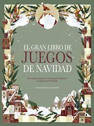 Guiainfantil.com recomienda algunos juegos que podéis hacer para que la nochebuena sea aún mejor con los niños. El Gran Libro De Juegos De Navidad Claudia Bordin Casa Del Libro