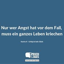 Nur Wer Angst Hat Vor Dem Fall Muss Ein Ganzes Leben Kriechen Nachdenkliche Spruche Gedichte Und Spruche Spruche