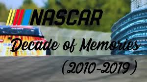 Nascar's most popular driver, chase elliott, earned. Nascar Decade Of Memories 2010 2019 Youtube