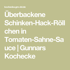 Uberbackene Schinken Hack Rollchen In Tomaten Sahne Sauce Gunnars Kochecke Schinken Hack Rollchen Schinken Tomaten