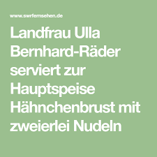 Landfrau Ulla Bernhard Rader Serviert Zur Hauptspeise Hahnchenbrust Mit Zweierlei Nudeln Land Und Lecker Nudeln Hauptspeise