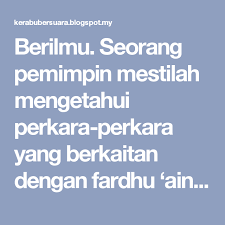 Namun terkadang kita tidak sadar dan tidak tahu bahwa sebenarnya kita memiliki potensi untuk menjadi seorang pemimpin. Berilmu Seorang Pemimpin Mestilah Mengetahui Perkara Perkara Yang Berkaitan Dengan Fardhu Ain Dan Fardhu Kifayah Sehingga Dapat Membezakan Diantar Ciri Islam