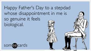 Funny Stepdad Birthday Memes Google Search Happy Fathers Day Funny Ecards Funny Mothers Day Inspirational Quotes