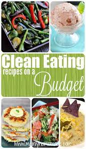 Clean Eating Recipes On A Budget Budget Clean Eating Clean Eating Diet Clean Eating Meal Plan