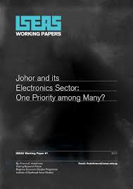 Menurut unit perancang ekonomi, jabatan perdana menteri, sektor pertanian, perhutanan, penternakan dan perikanan merupakan sektor ibid,hlm 6 laporan ekonomi negeri kelantan darul naim 2007/2008,upen, hlm 6. Pdf Johor And Its Electronics Sector One Priority Among Many Francis E Hutchinson Academia Edu
