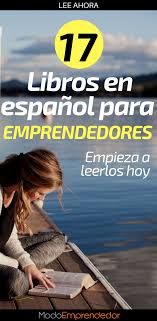 20 Libros En Espanol Para Emprendedores Empieza A Leerlos Ahora Libros En Espanol Libros De Negocios Libros