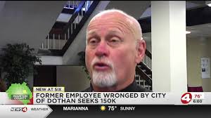 Former employee wronged by city of Dothan seeks 150k
