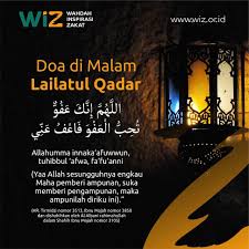 اَللَّهُمَّ إنَّكَ عَفُوٌّ كَرِيْمٌ تُحِبُّ الْعَفْوَ فاَعْفُ عَنَّا (ya allah, sesungguhnya engkau dzat maha. Doa Malam Lailatul Qadar Wahdah Inspirasi Zakat Ngo Pengelola Zakat Infak Sedekah Zis Donasi Kemanusiaan
