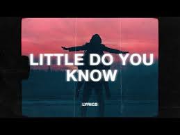 Alex Sierra Little Do You Know Lyrics Youtube In 2020 Do You Know Lyrics Little Do You Know Do You Know Song