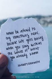 Never Be Afraid To Try Something New Because Life Gets Boring When You Stay Within The Limits Quotes About New Year Inspirational Life Lessons Good Life Quotes
