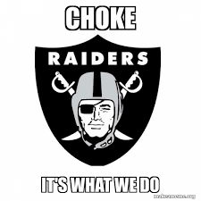 Choke It S What We Do Oakland Raiders Make A Meme