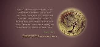 People I Have Discovered Are Layers And Layers Of Secrets You Believe You Know Them That You Understand The Believe In You Quotes About Everything Believe