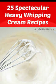 Check spelling or type a new query. 25 Spectacular Heavy Whipping Cream Recipes Recipes With Whipping Cream Heavy Cream Recipes Cream Recipes