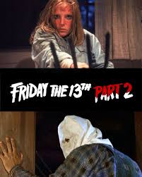 Friday the 13th part 2 was the first film to feature Jason Voorhees as the  killer. We thought he was dead, but Jason came back for revenge and he got  it. But