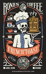 French Toast By Bones Coffee Company 16oz Coffee Company Toast French Toast