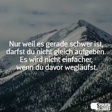 Es ist eine zuversicht gepaart mit einer postitiven erwartung, dass in der zukunft etwas wünschenswertes eintritt. Nur Weil Es Gerade Schwer Ist Darfst Du Nicht Gleich Aufgeben Es Wird Nicht Einfacher Wenn