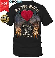 Check spelling or type a new query. Personalized In Loving Memory Your Wings Were Ready But Our Hearts Were Not T Shirt Robinplacefabrics