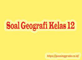 Maybe you would like to learn more about one of these? Soal Geografi Kelas 12 Semester 1 2 Beserta Jawabanya