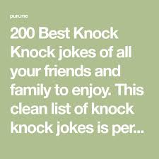 60 best knock knock jokes for kids. 200 Best Knock Knock Jokes Of All Your Friends And Family To Enjoy This Clean List Of Knock Knock Jokes Is Per Knock Knock Jokes Funny Knock Knock Jokes Jokes