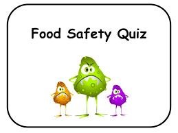 As we broil and bake our way through this food safety quiz, make sure to read each question carefully. Food Safety Quiz Ppt Download