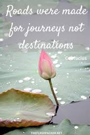 Our collection of the best journey quotes is perfect if you are looking for a phrase to write in a 'safe travels' card. 70 Life Journey Quotes That Will Inspire You