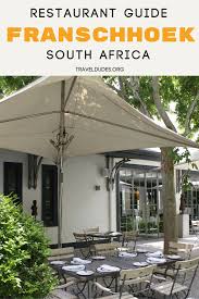 6 Amazing Restaurants In Franschhoek South Africa Africa Travel Africa South Africa Travel
