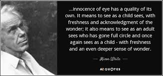 Minor White Quote Innocence Of Eye Has A Quality Of Its Own It