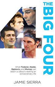 The last man to be in the top 2 before them was lleyton. The Big Four What Federer Nadal Djokovic And Murray Can Teach Us About Creating An Extraordinary Life Sports Self Development Ebook Sierra Jamie Amazon In Kindle Store