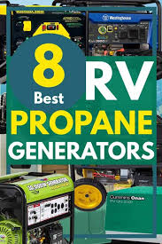Fueled from a separate tank from the propulsion engine. 8 Best Rv Propane Generators