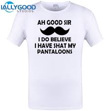 I Do Believe I Have Shat My Pantaloons Funny Letter Design Mens Tops Summer T Shirt Short Sleeve T Shirt Plus Size Hipster Tee Tees T Shirts Ts Shirt