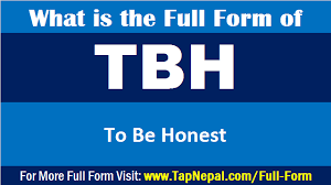 Your abbreviation search returned 43 meanings. Tbh Full Form What Is The Full Form Of Tbh In Instagram