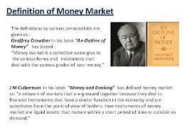 Functions of the money market. Money Market Money Market A Place For Trading