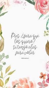 Pies Para Que Los Quiero Si Tengo Alas Para Volar Vinilo 17 Fondos De Pantalla Con Frida Kahlo Como Protagonista Frases De Frida Khalo Frases De Frida Pinturas De Frida Kahlo