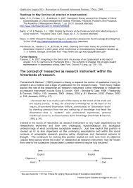 Qualitative research methodologies are oriented towards developing an understanding of the meaning and experience dimensions of human lives and their social worlds. Calameo Researcher As Research Instrument Discussion Paper