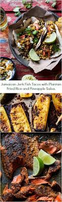 Maybe you would like to learn more about one of these? Jamaican Jerk Fish Tacos With Plantain Fried Rice And Pineapple Salsa Half Baked Harvest