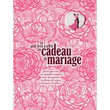 Nombreuses idées cadeaux mariage originales et tendances à découvrir absolument ! Le Petit Livre A Offrir En Cadeau De Mariage Broche Laurence Schaack Achat Livre Fnac