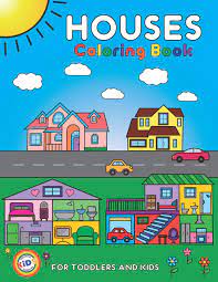 Download Amazon Com Houses Coloring Book For Toddlers And Kids Colorful Creative Kids Official Coloring Pages For Kids Ages 2 4 4 8 Volume 1 Houses 9781733566827 Dootls Books