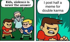 Half The Meme Violence Is Never The Answer Know Your Meme