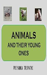 After some period of time babies come out of the eggs. Animals And Their Young One S Animal Poems For The Young One S Kindle Edition By Tripathi Priyanka Children Kindle Ebooks Amazon Com