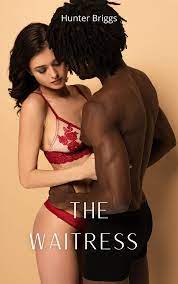 The Waitress (An Erotic Interracial Romance) by Hunter Briggs | Goodreads