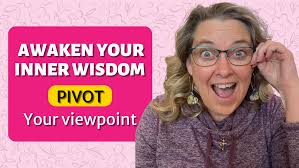 How you can access your inner wisdom by pivoting your viewpoint