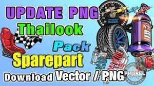 Sparepart thailook vector png : Free Sparepart Pack Thailook Mentahan Cdr X5 Above Include Jpg And Png Preview Update Youtube