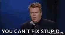 Can T Fix Stupid Gifs Tenor