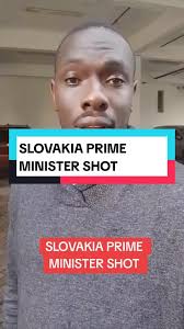 Slovakia Prime Minister Shot: Disturbing Global News Update
