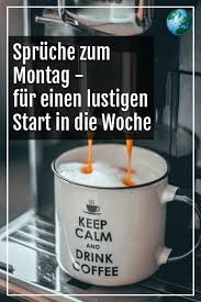 Spruche Zum Montag Fur Den Start In Die Woche Montag Spruche Montag Spruche