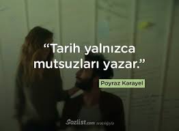 Tarih Yalnizca Mutsuzlari Yazar Poyraz Karayel Replikleri Sozleri Dizi Film Final Veda Guzel Soz Film Ozlu Sozler